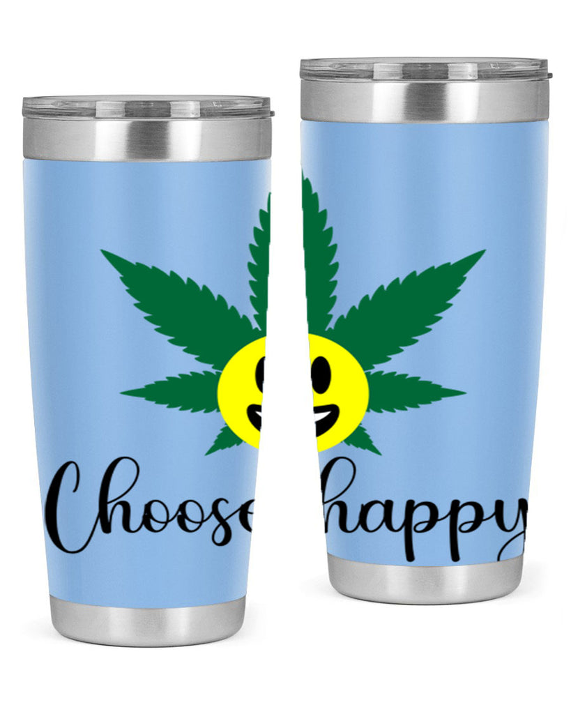 choose happy 58#- marijuana- Tumbler