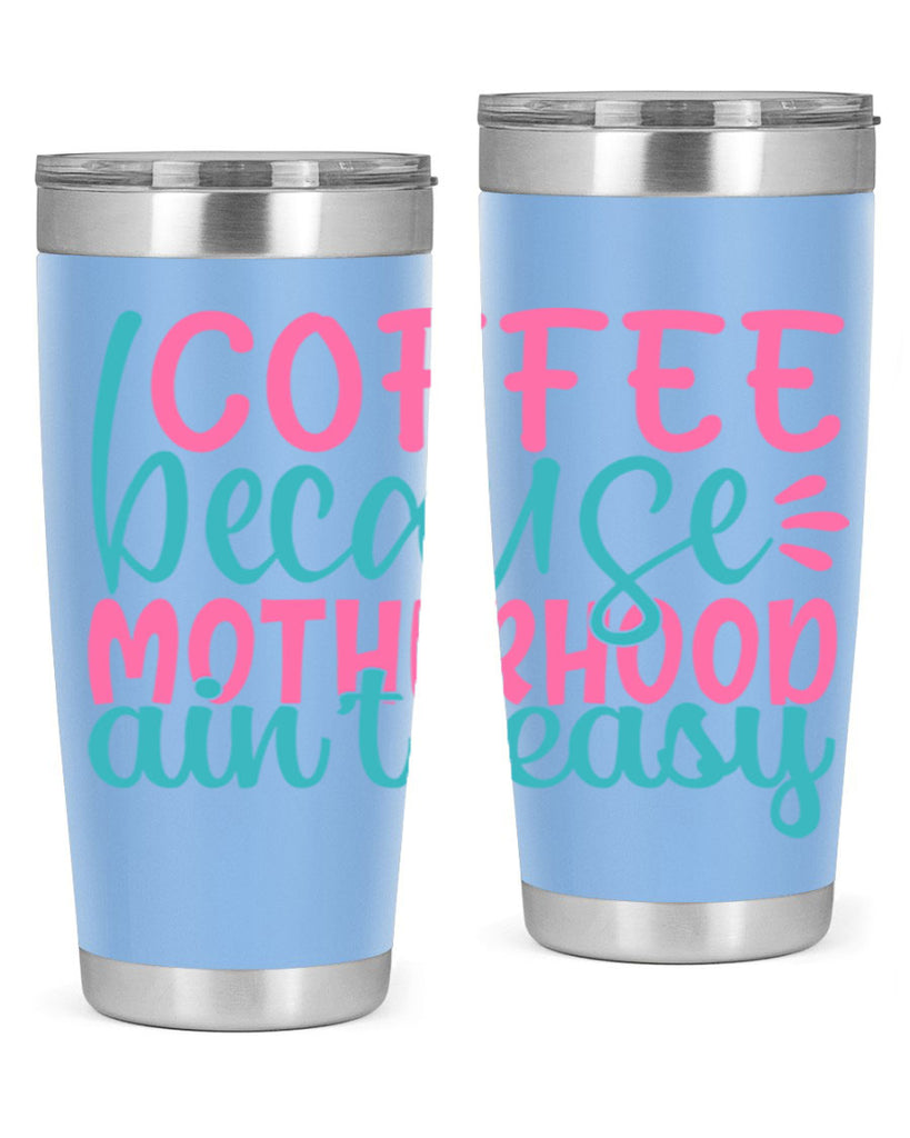 coffee becasue motherhood aint easy 352#- mom- Tumbler