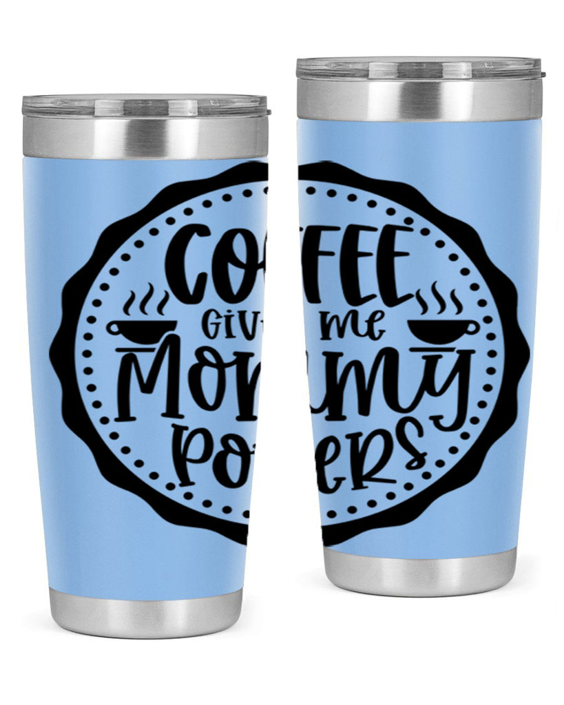 coffee gives me mommy powers 163#- coffee- Tumbler