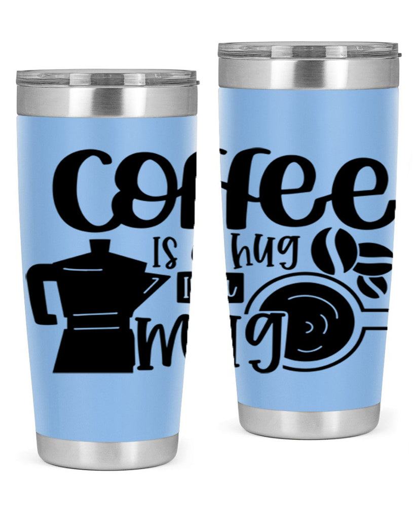 coffee is a hug in a mug 161#- coffee- Tumbler