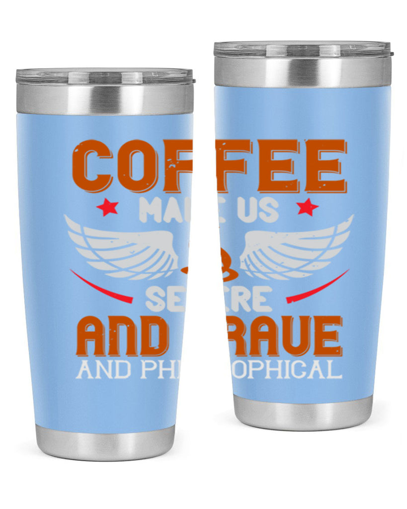 coffee makes us severe and grave and philosophical 278#- coffee- Tumbler