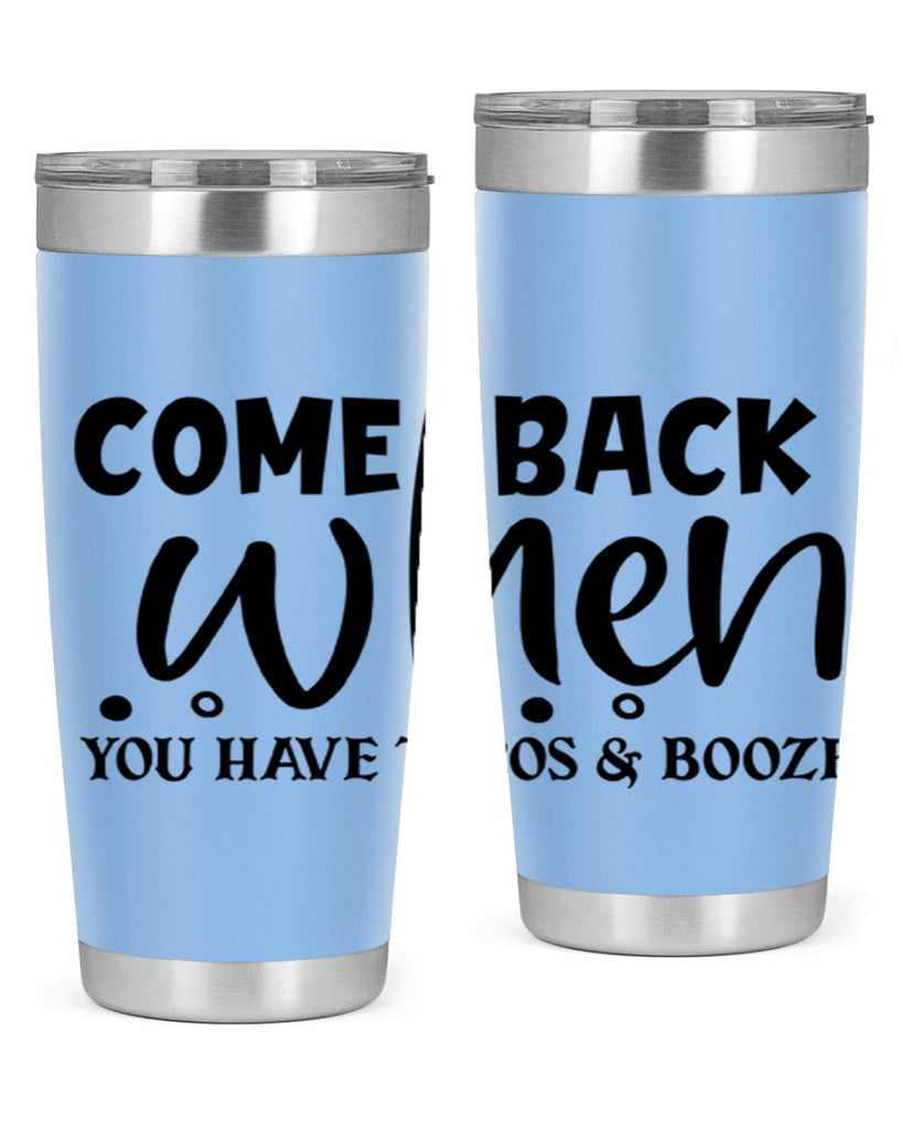 come back when you have tacos booze 84#- home- Tumbler