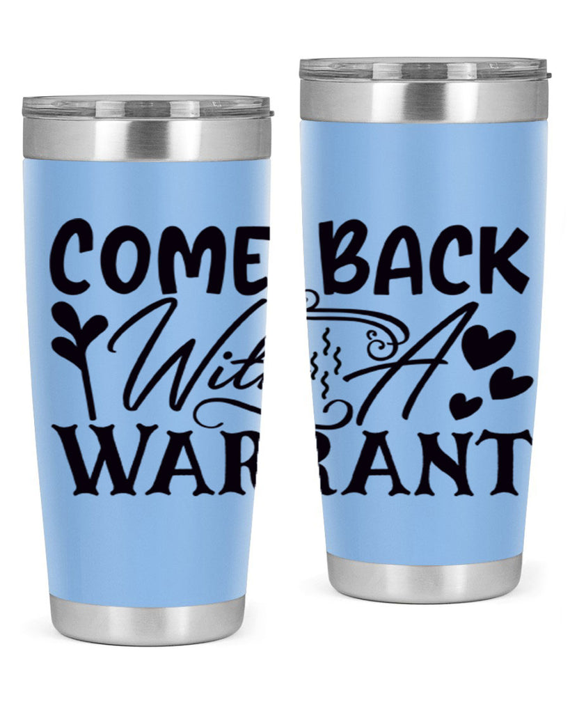 come back with a warrant 81#- home- Tumbler
