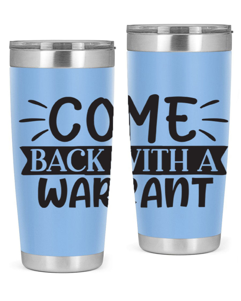 come back with a warrant 82#- home- Tumbler