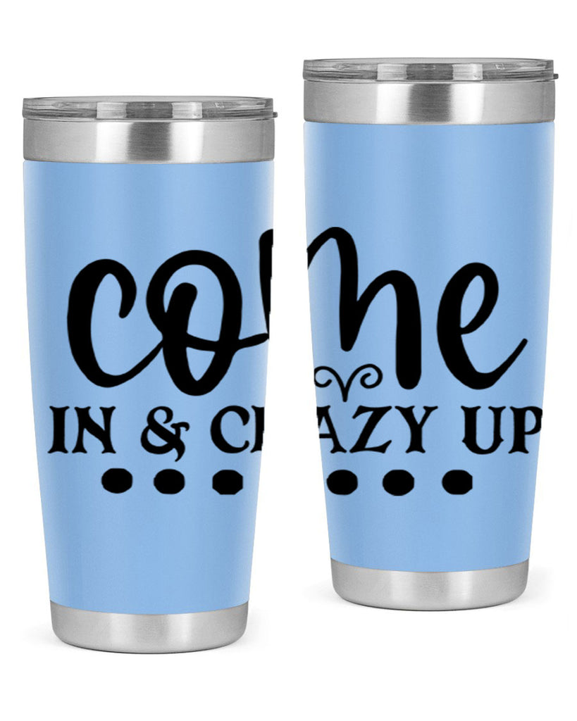 come in crazy up 79#- home- Tumbler