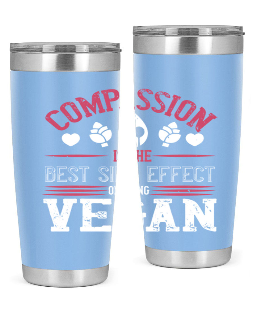 compassion is the best side effect of being vegan 145#- vegan- Tumbler