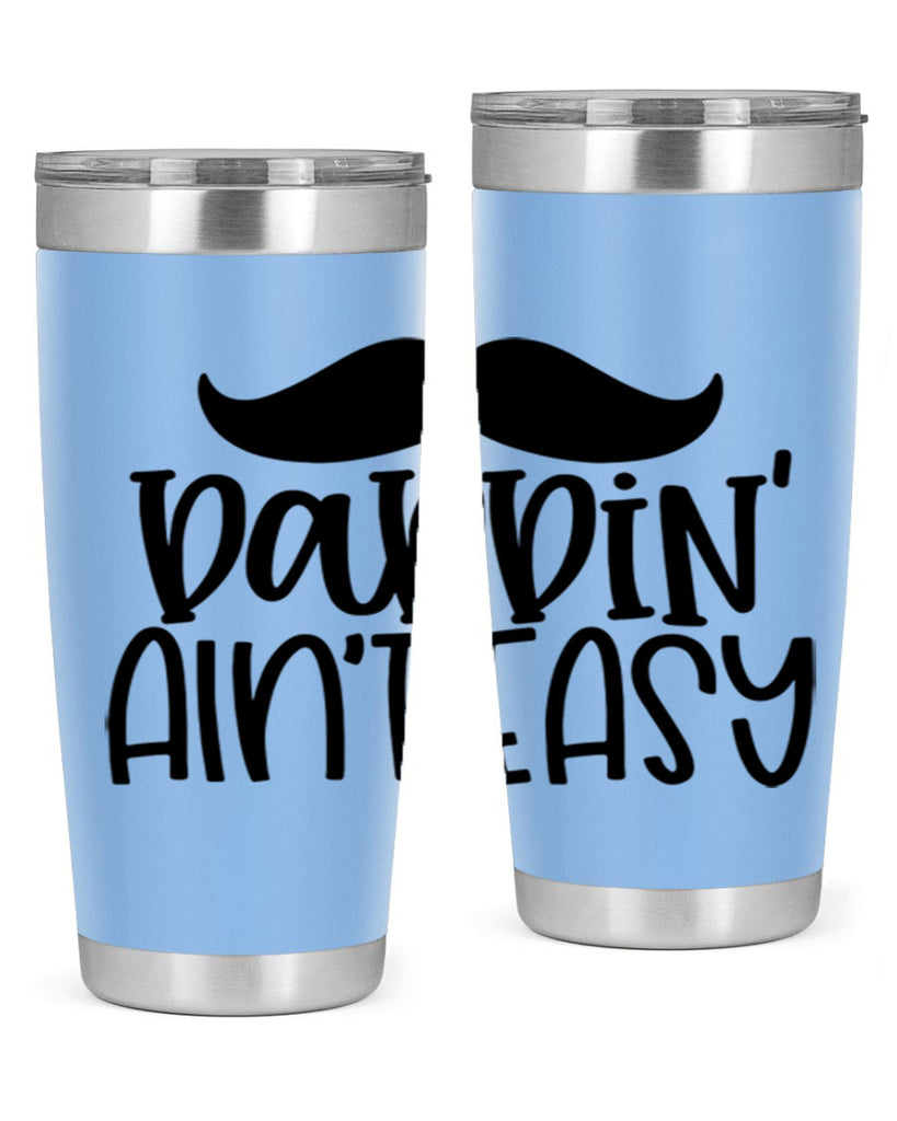 daddin aint easy 55#- fathers day- Tumbler