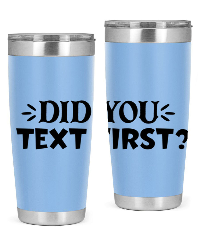 did you text first 74#- home- Tumbler