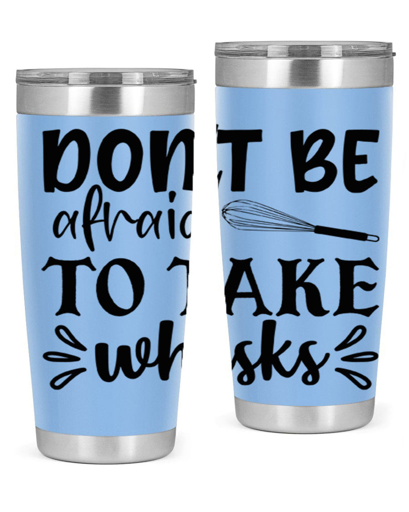 dont be afraid to take whisks 113#- kitchen- Tumbler