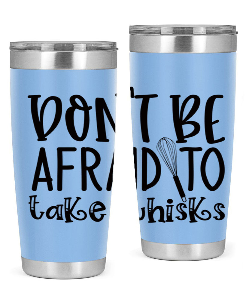 dont be afraid to take whisks 39#- kitchen- Tumbler