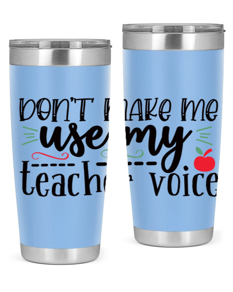 dont make me use my teacher voice Style 183#- teacher- tumbler