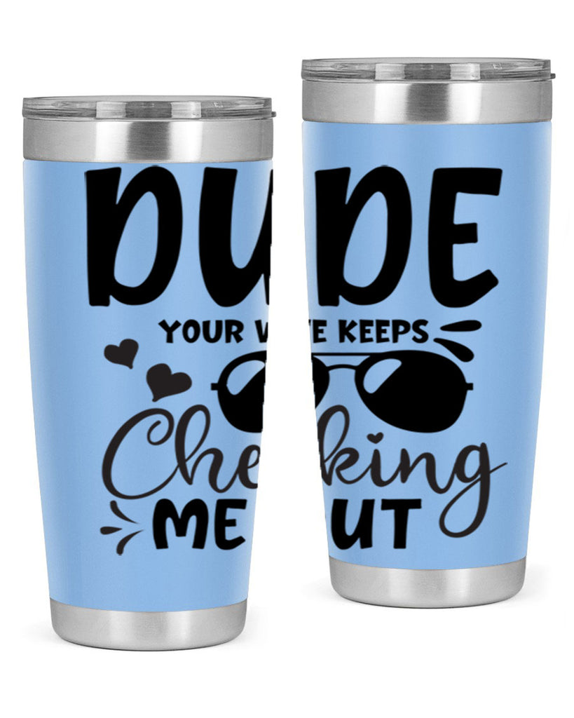 dude your wife keeps cheeking me out Style 266#- baby- tumbler