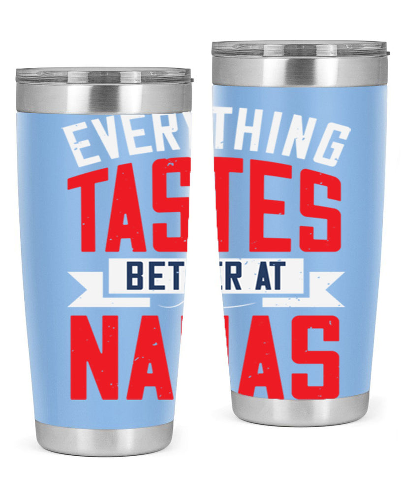 everything tastes better at nanas 32#- grandma - nana- Tumbler