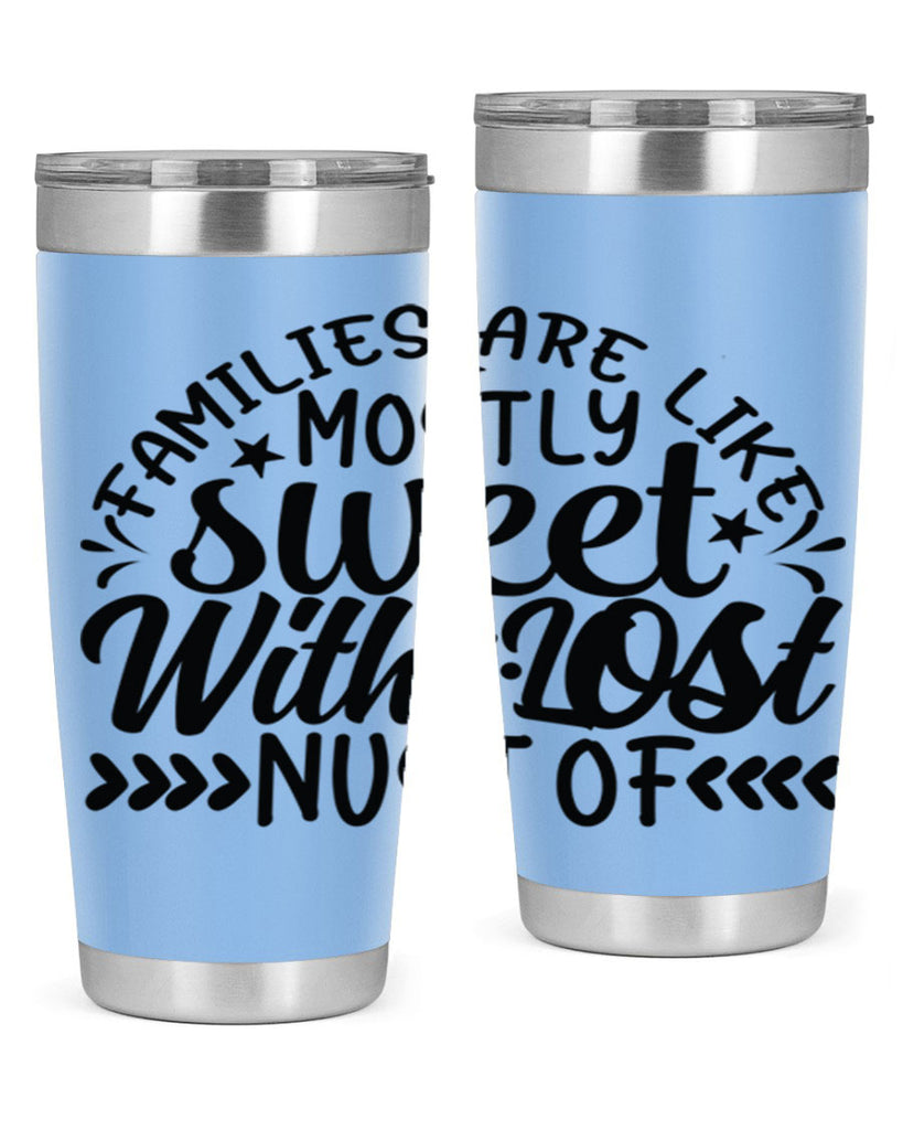 families are like mostly sweet with lost nust of 41#- family- Tumbler