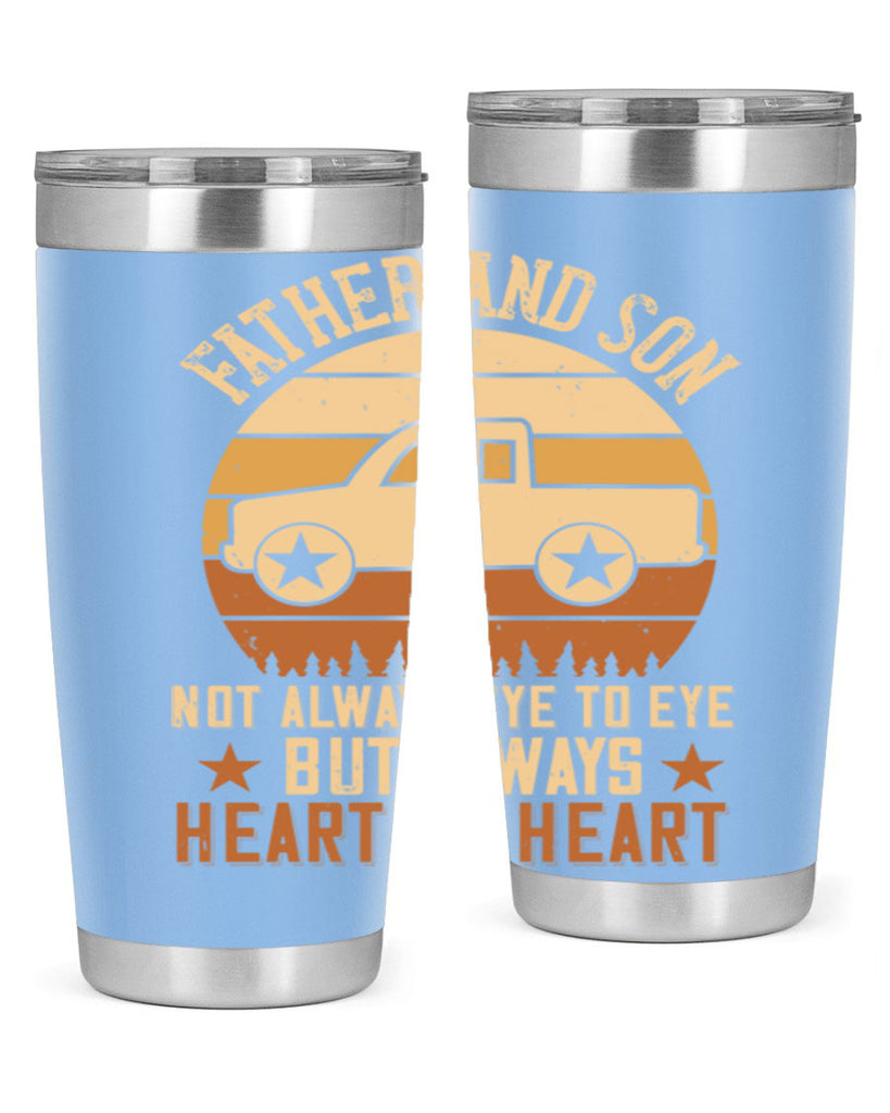 father and son not always eye to eye but always heart to heart Style 2#- truck driver- tumbler
