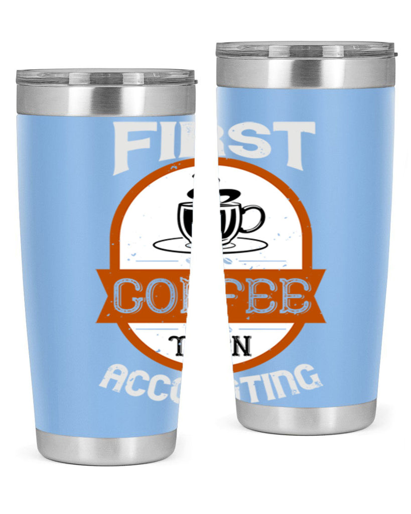 first coffee thenaccounting 264#- coffee- Tumbler