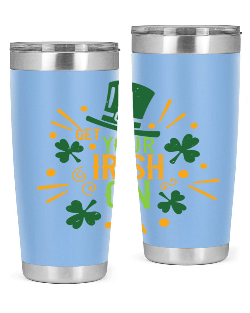 get your irish on Style 135#- St Patricks Day- Tumbler