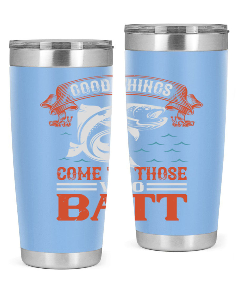 good things come to those who batt 130#- fishing- Tumbler