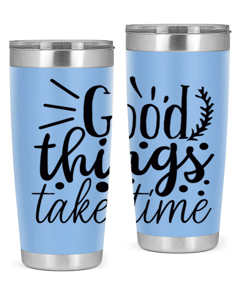 good things take time 44#- gym- Tumbler