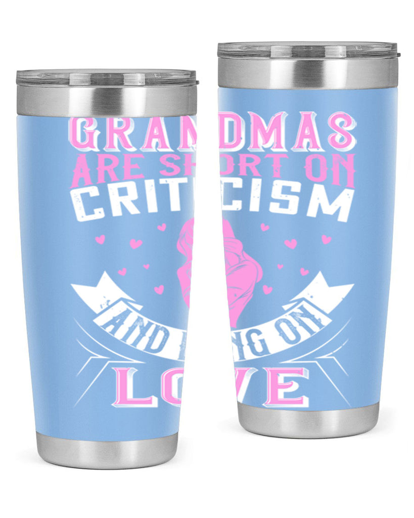 grandmas are short on criticism and long on love 175#- mom- Tumbler