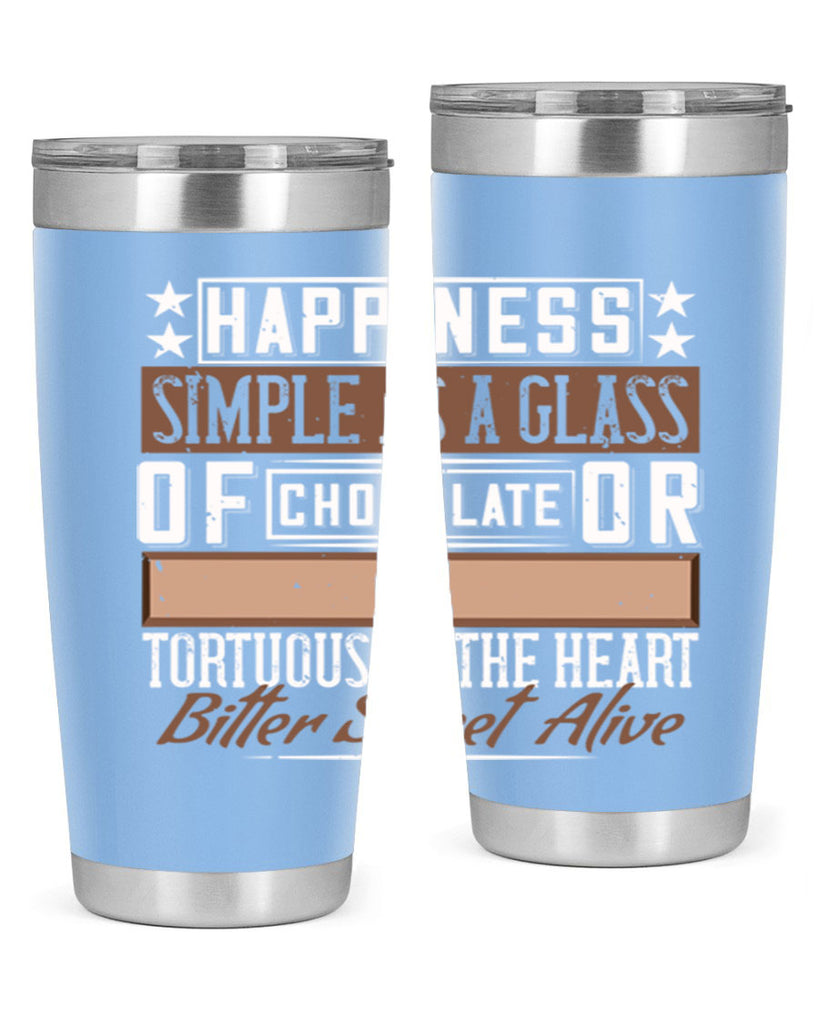 happiness simple as a glass of chocolate or tortuous as the heart bitter sweet alive 40#- chocolate- Tumbler