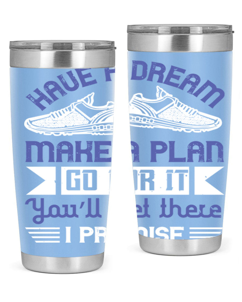 have a dream make a plan go for it you’ll get there i promise 43#- running- Tumbler