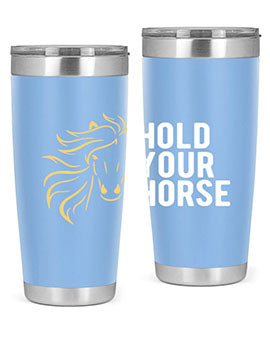 hold your horse Style 5#- horse- Tumbler