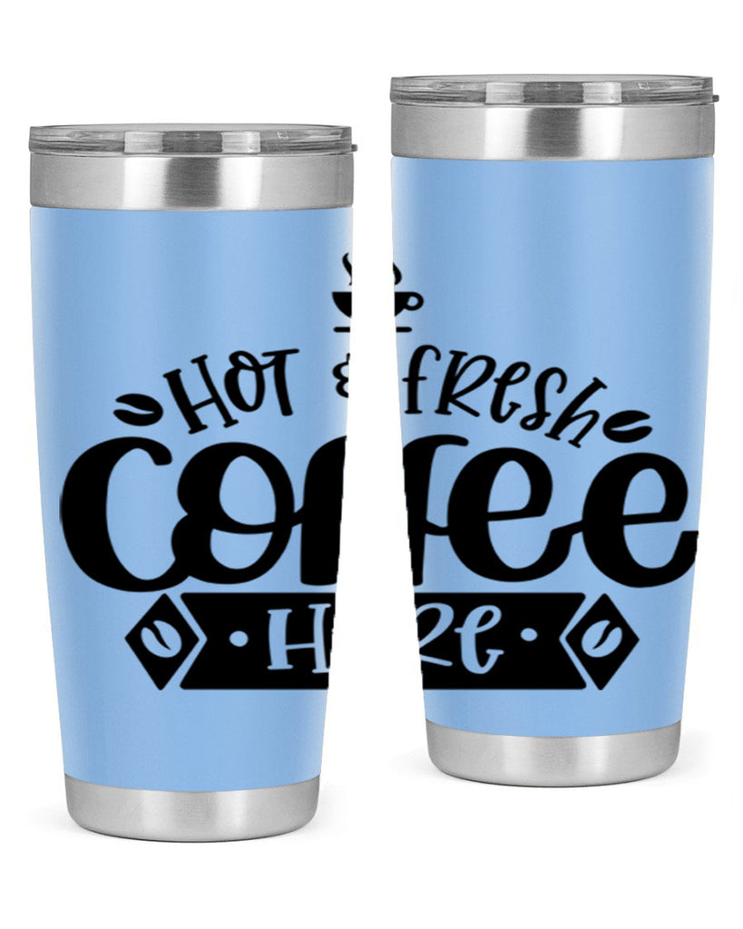 hot fresh coffee here 112#- coffee- Tumbler