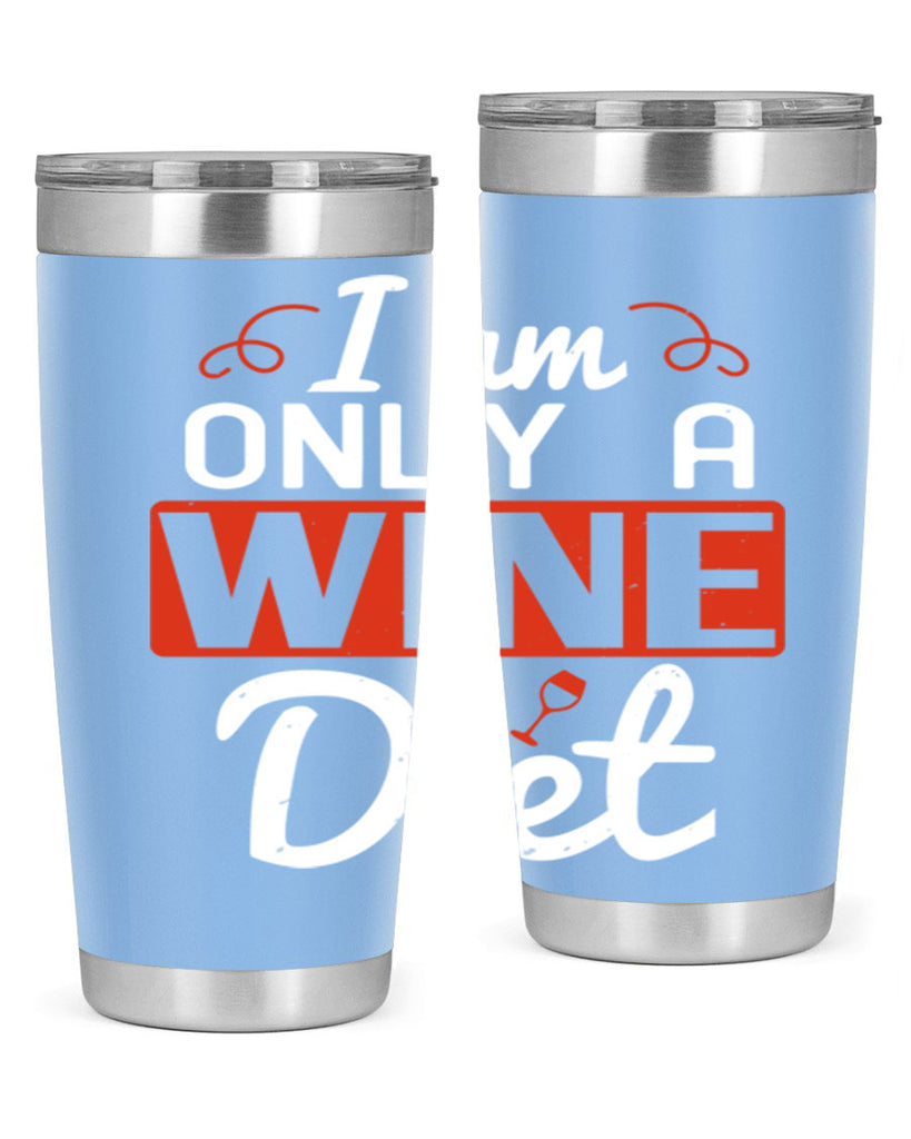 i am only a wine diet 217#- wine- Tumbler