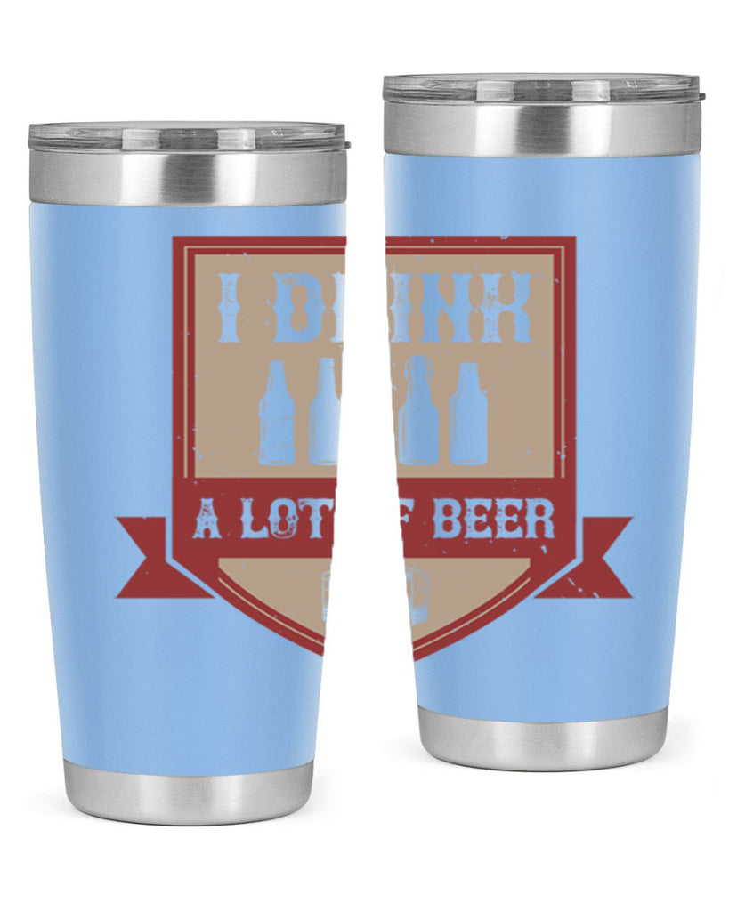 i drink a lot of beer 81#- beer- Tumbler