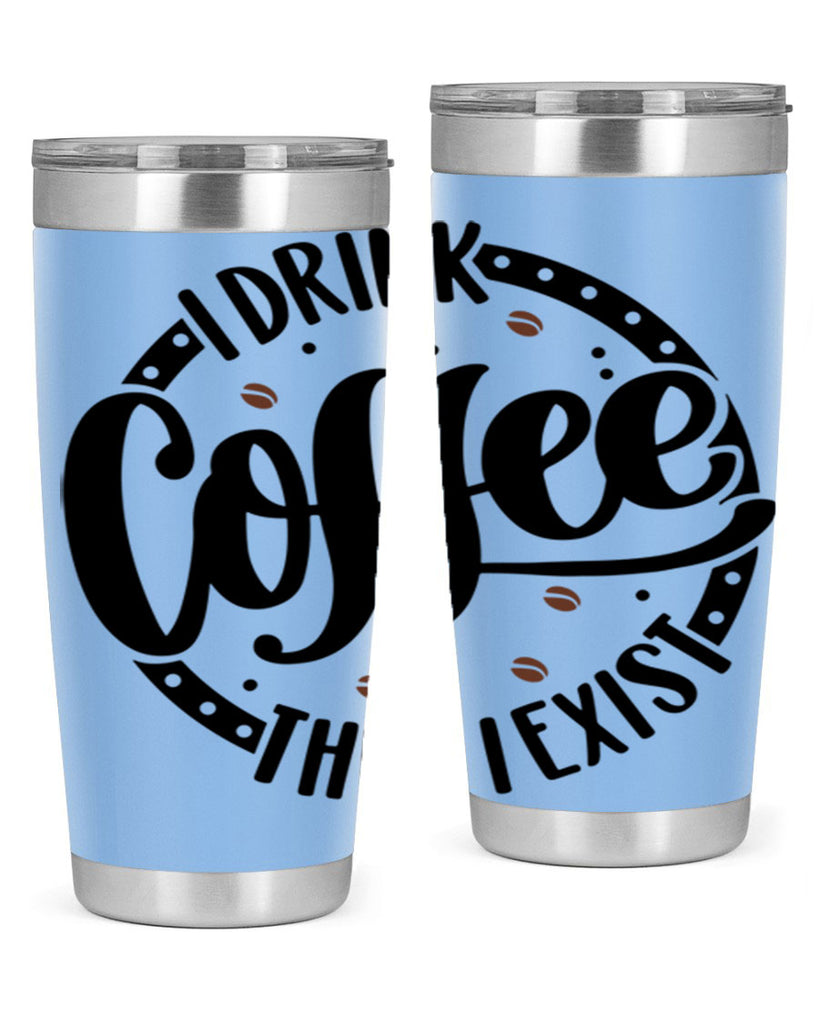 i drink coffee then i exist 106#- coffee- Tumbler