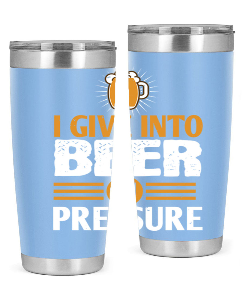 i give in to beer in pressure 80#- beer- Tumbler