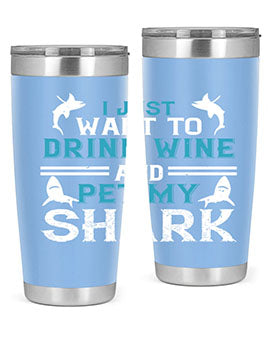 i just want to drink wine and pet my shark Style 80#- shark  fish- Tumbler