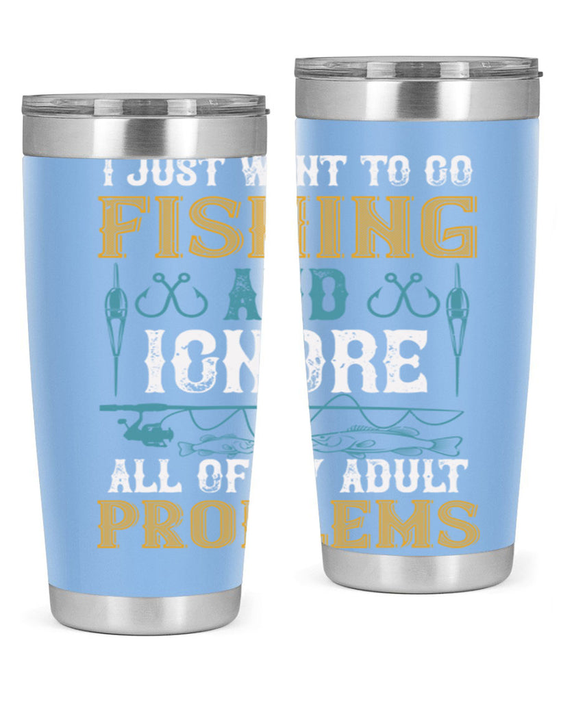 i just want to go fishing and ignore all of my adult 108#- fishing- Tumbler