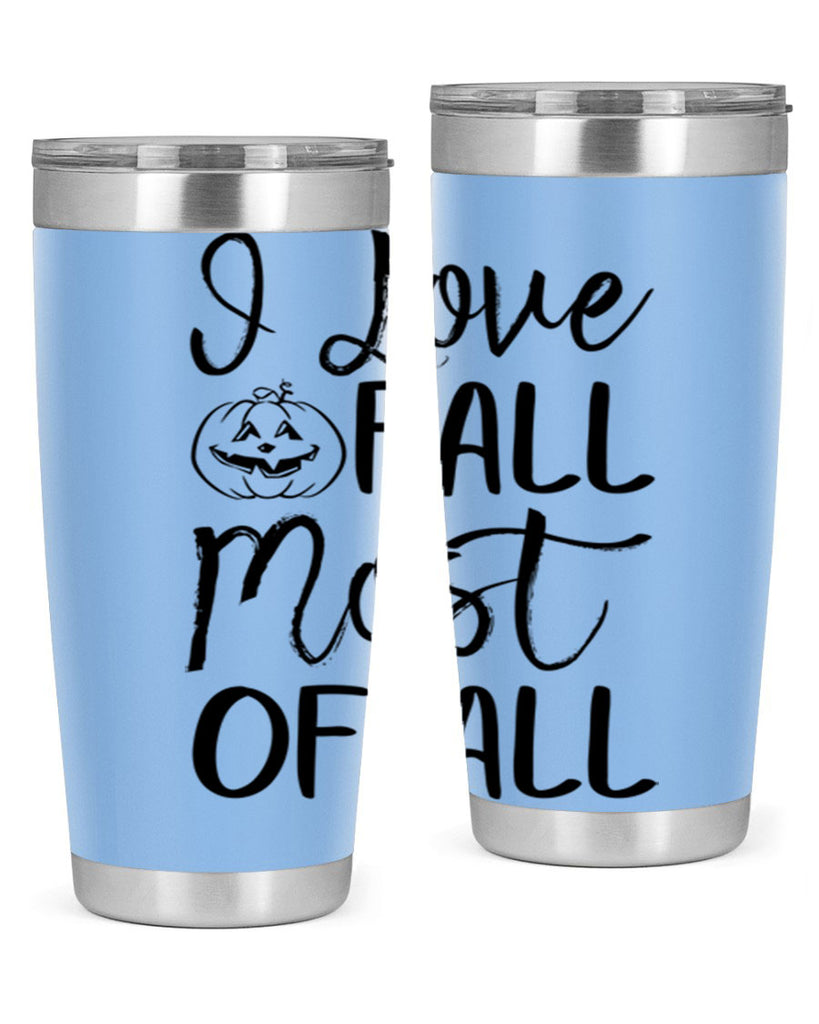 i love fall most of all 327#- fall- Tumbler