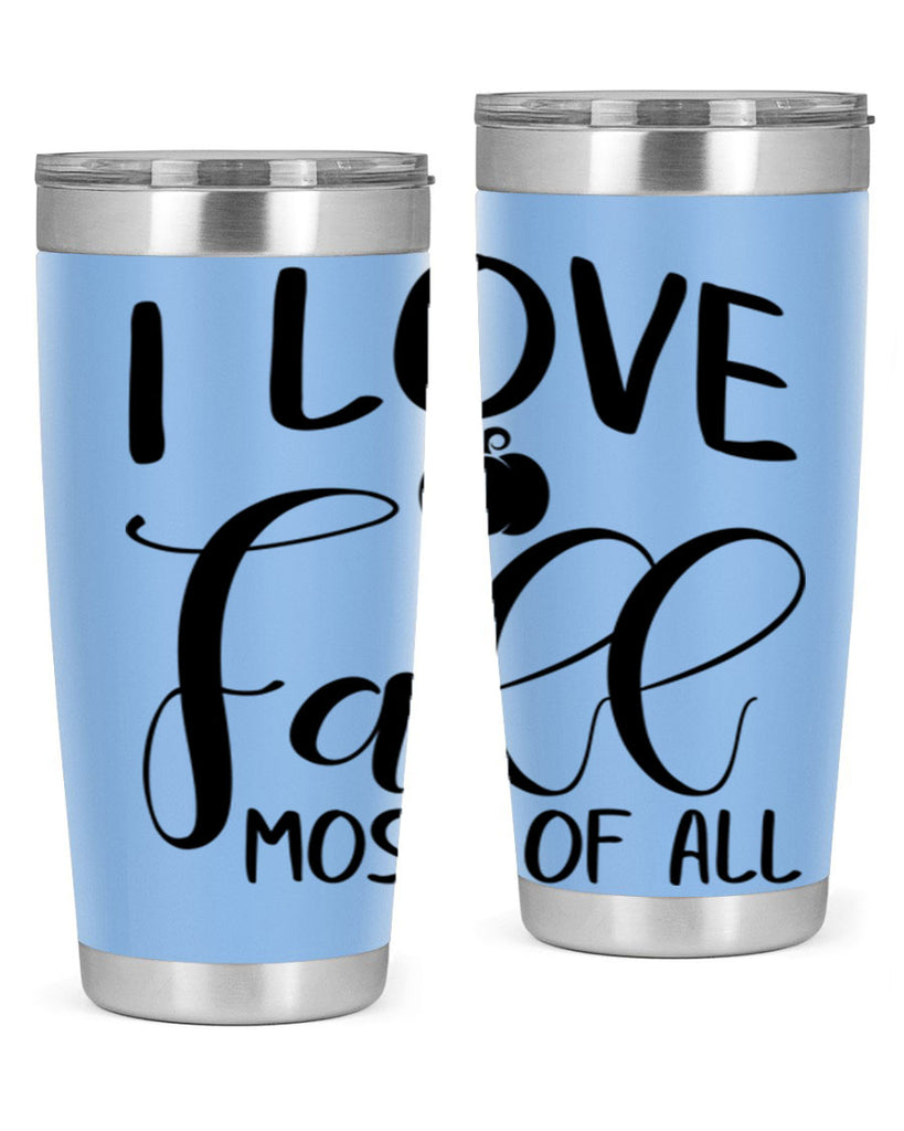 i love fall most of all 328#- fall- Tumbler