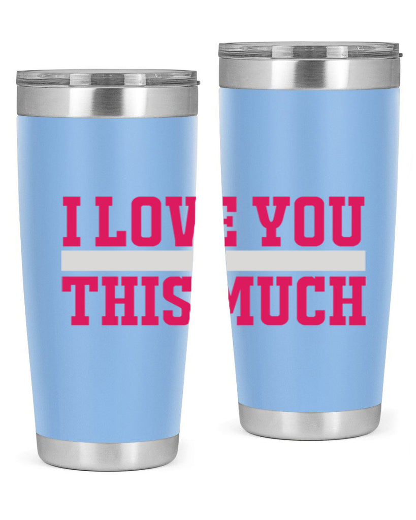 i love you this much 155#- mom- Tumbler