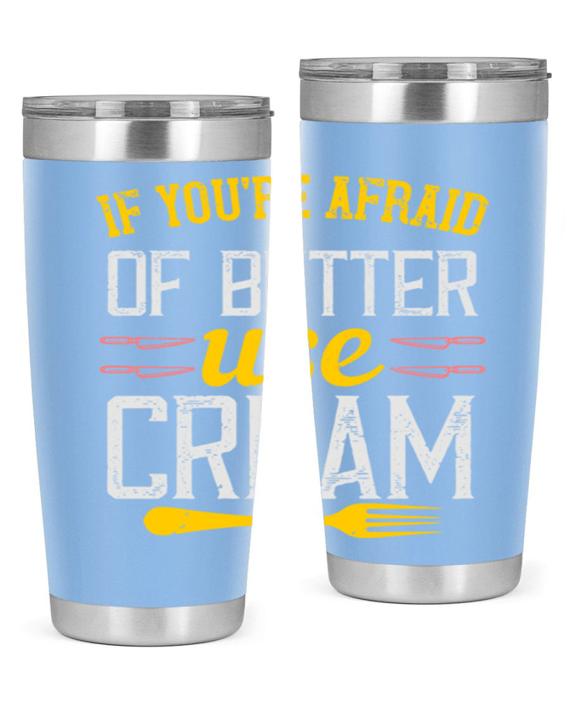 if you’re afraid of butter use cream 23#- cooking- Tumbler