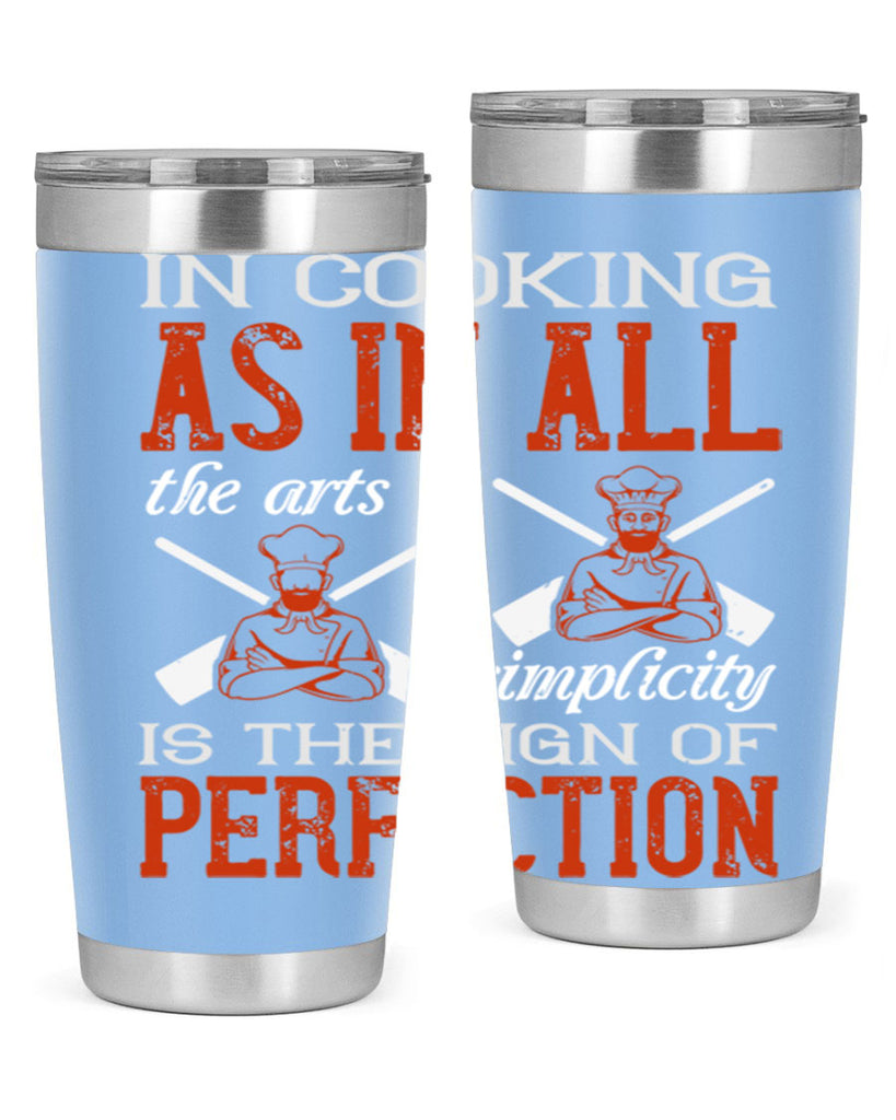 in cooking as in all the arts simplicity is the sign of perfection 22#- cooking- Tumbler
