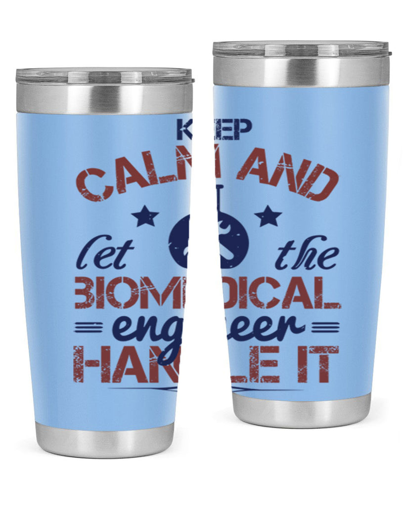 keep calm and left the biomedical engineer handle it Style 46#- engineer- tumbler