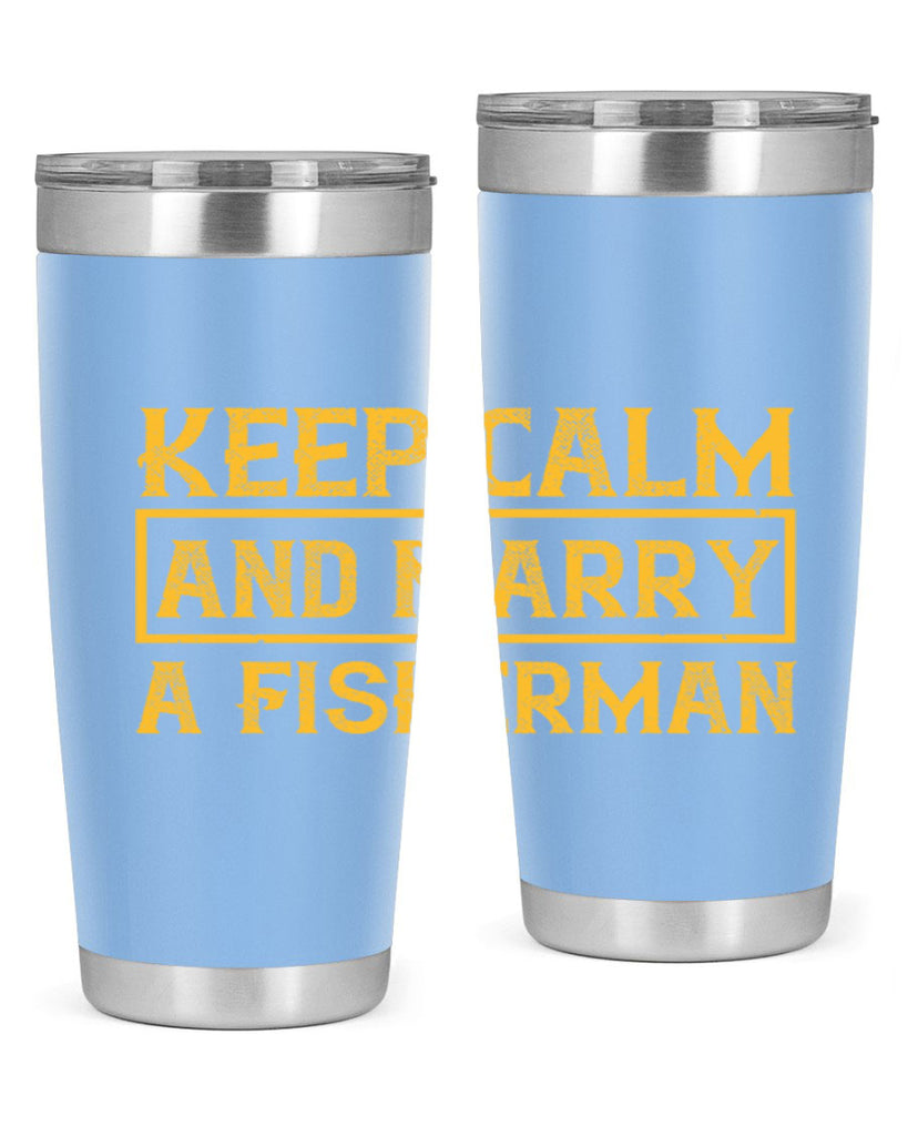 keep calm and marry a fisherman 246#- fishing- Tumbler