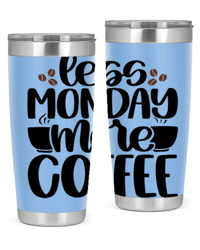 less monday more coffee 80#- coffee- Tumbler