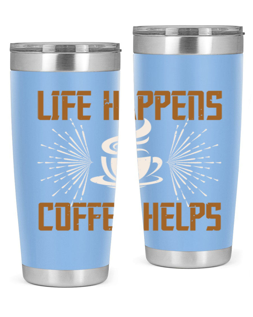 life happens coffee helps 238#- coffee- Tumbler