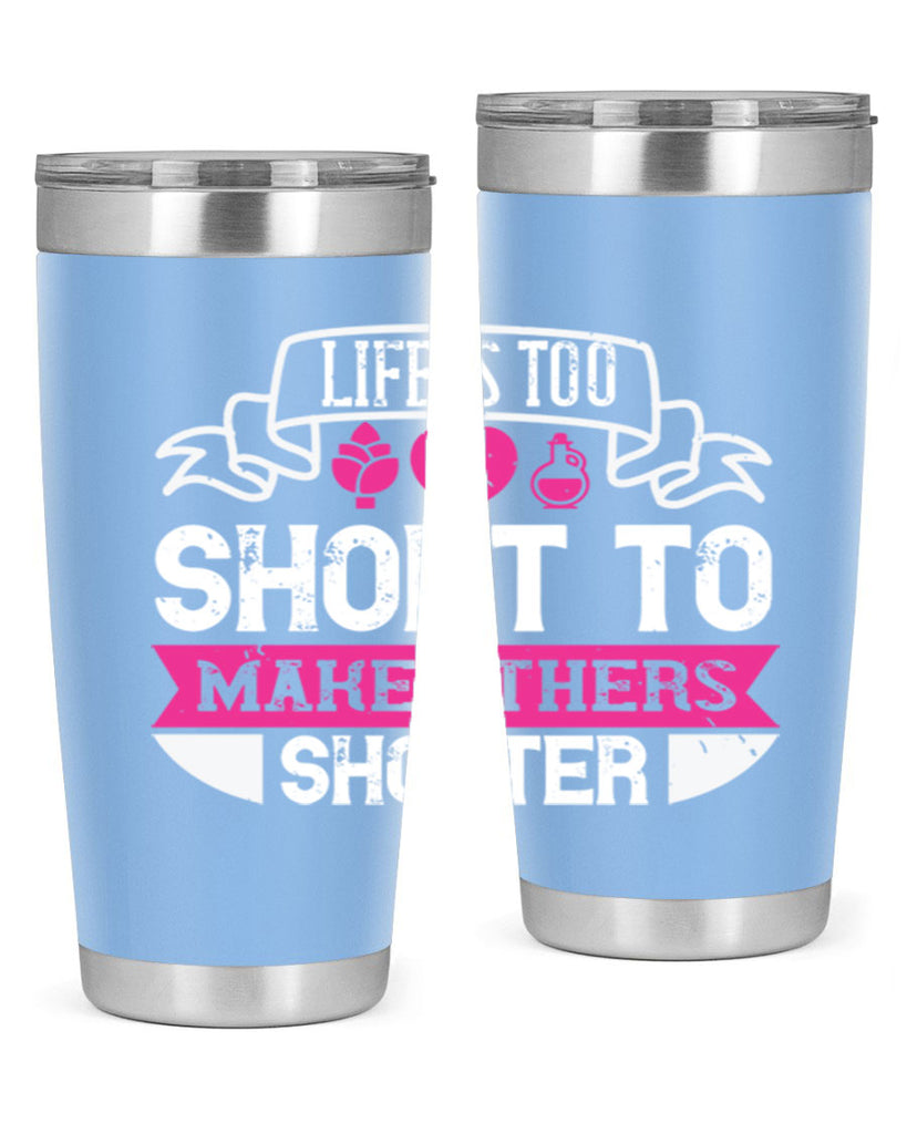 life is too short to make others shorter 124#- vegan- Tumbler