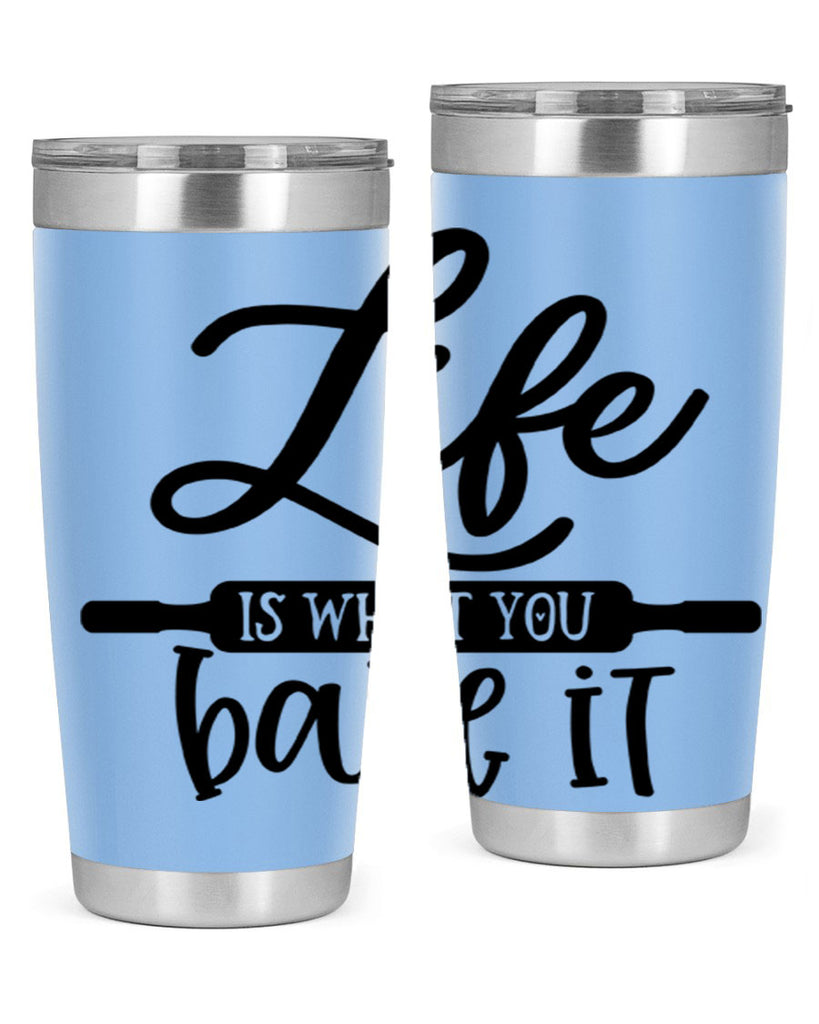 life is what you bake it 87#- kitchen- Tumbler