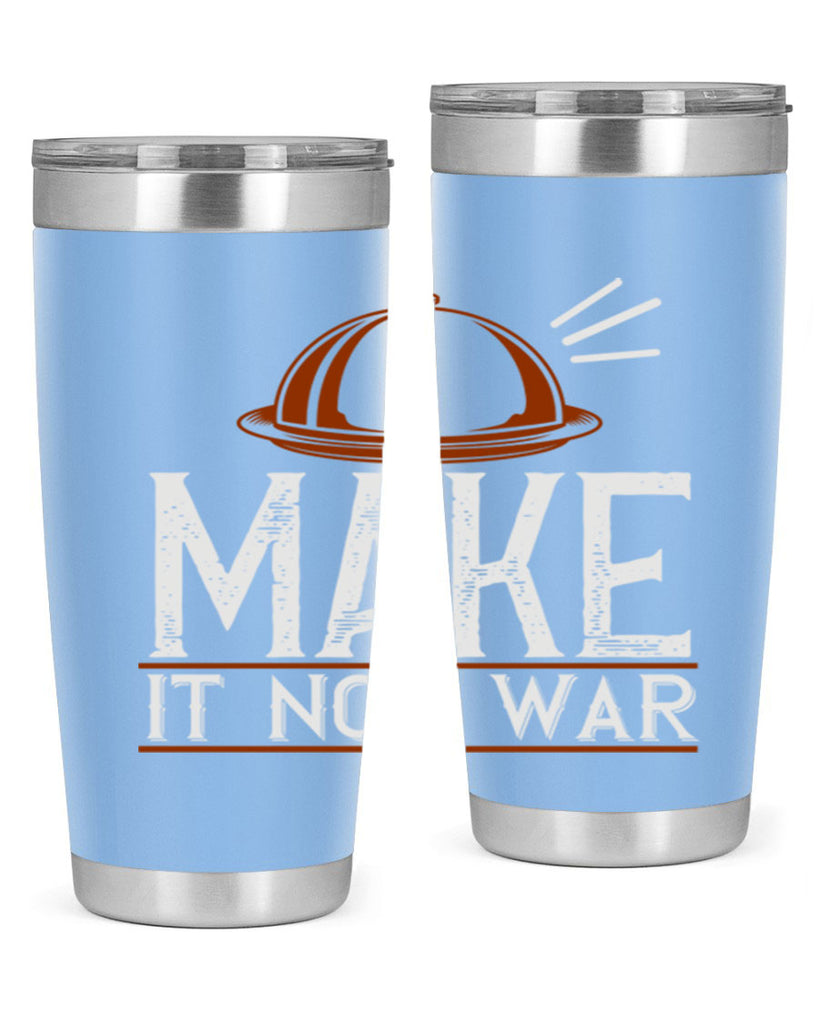 make it not war 16#- cooking- Tumbler