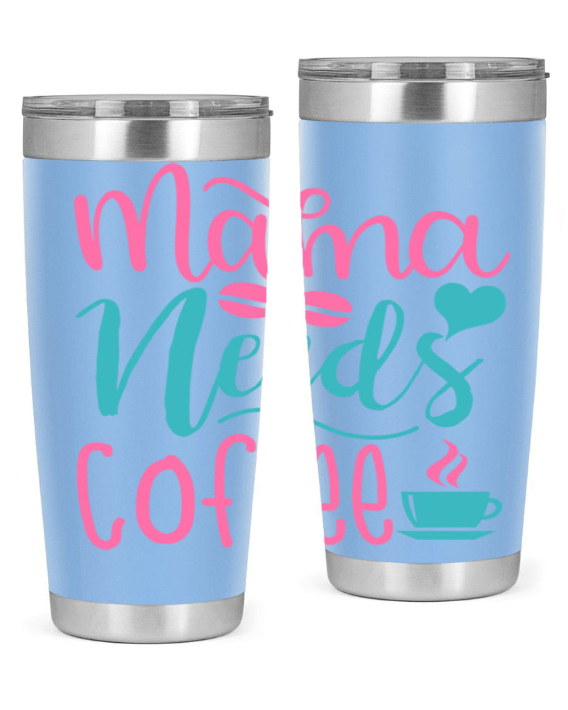 mama needs coffee 192#- coffee- Tumbler