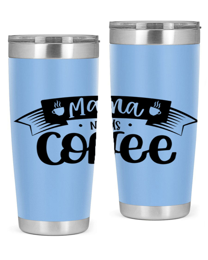 mama needs coffee 67#- coffee- Tumbler