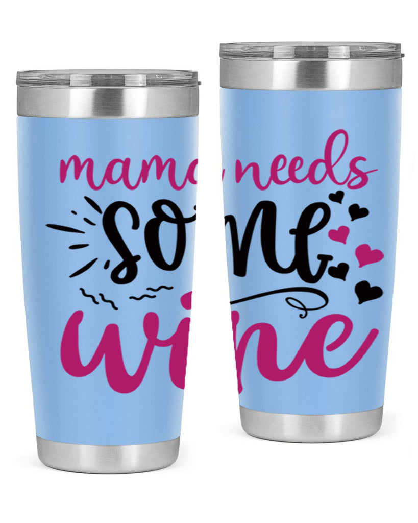 mama needs some wine 184#- wine- Tumbler