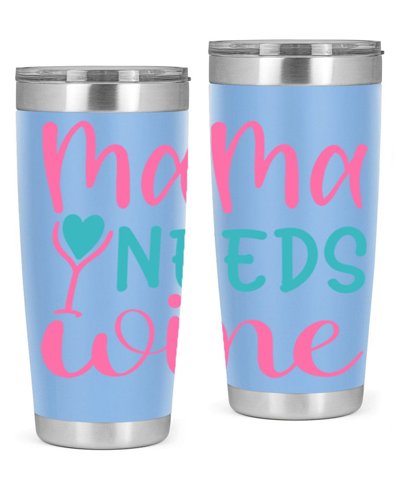 mama needs wine 322#- mom- Tumbler